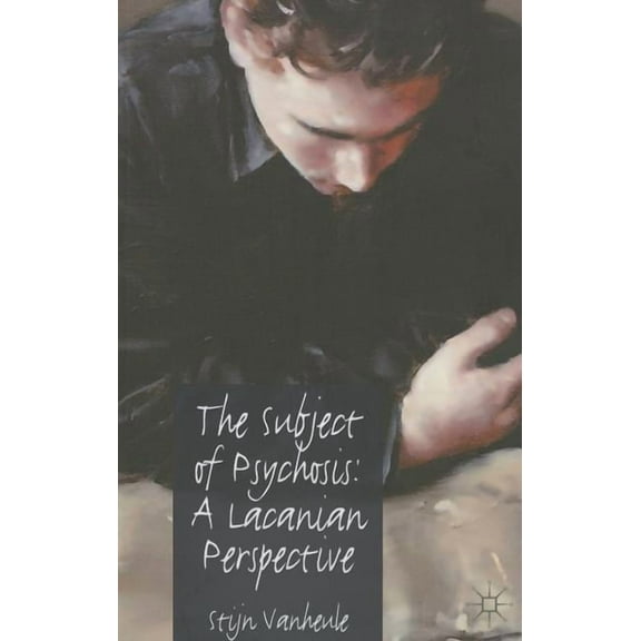 The Subject of Psychosis: A Lacanian Perspective, (Paperback)