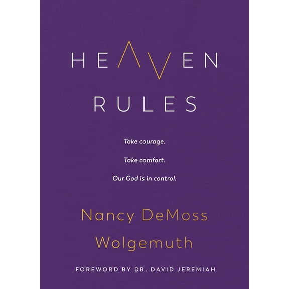 Heaven Rules: Take Courage. Take Comfort. Our God Is in Control., (Hardcover)
