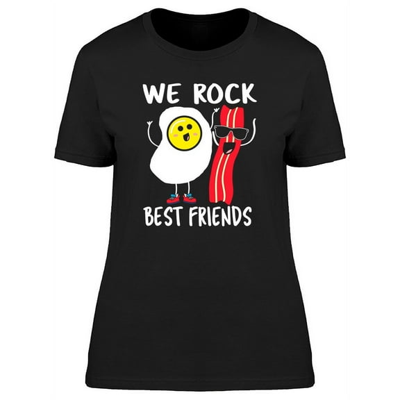 Eggs Bacon Best Friends Ever T-Shirt Women -Image by Shutterstock, Female x-Large