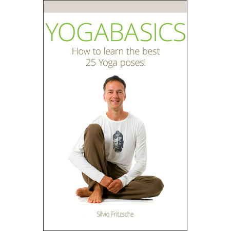 YOGABASICS - How to Learn the Best 25 Yoga Poses -