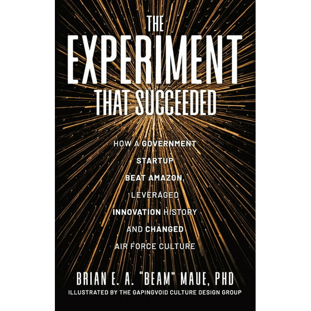 The Experiment That How a Government Startup Beat Amazon, Leveraged History and Changed Air Force Culture (Paperback) - Walmart.com