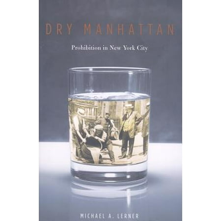 Dry Manhattan : Prohibition in New York City