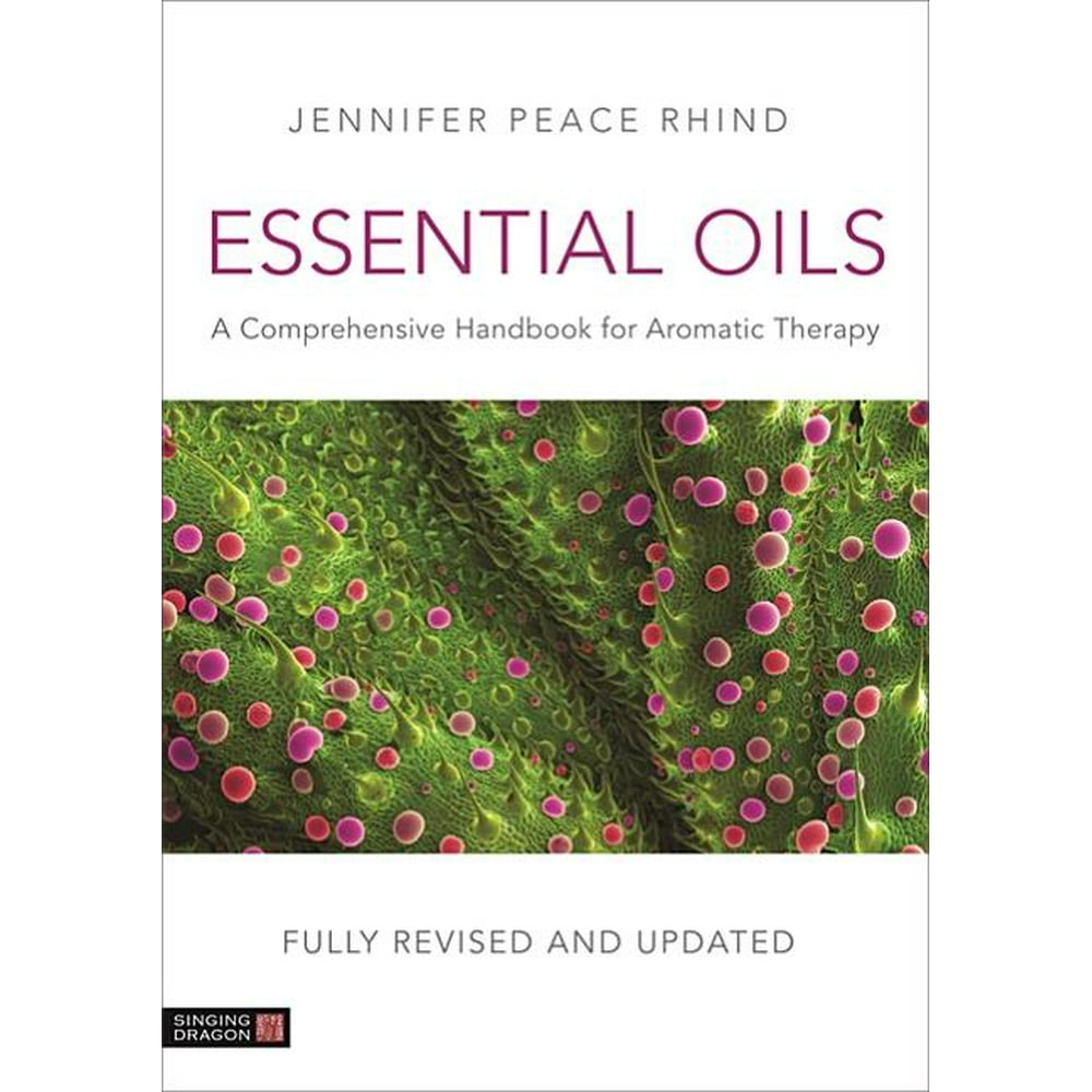 Essential Oils (Fully Revised and Updated 3rd Edition) A