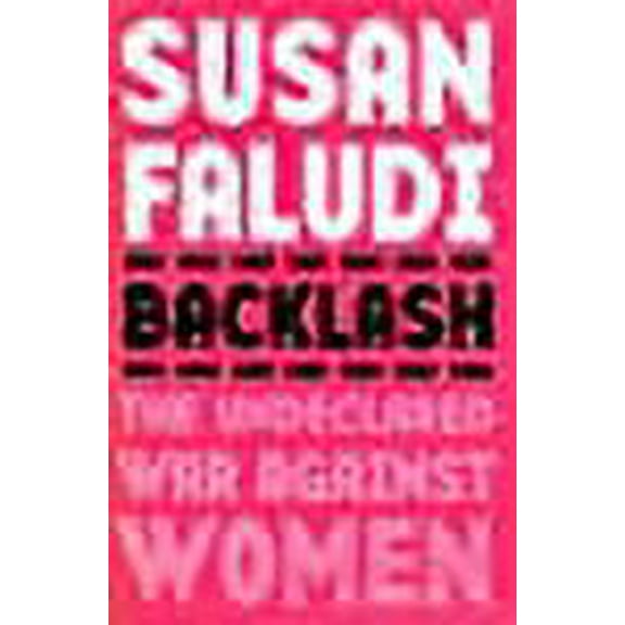 Backlash : The Undeclared War Against Women