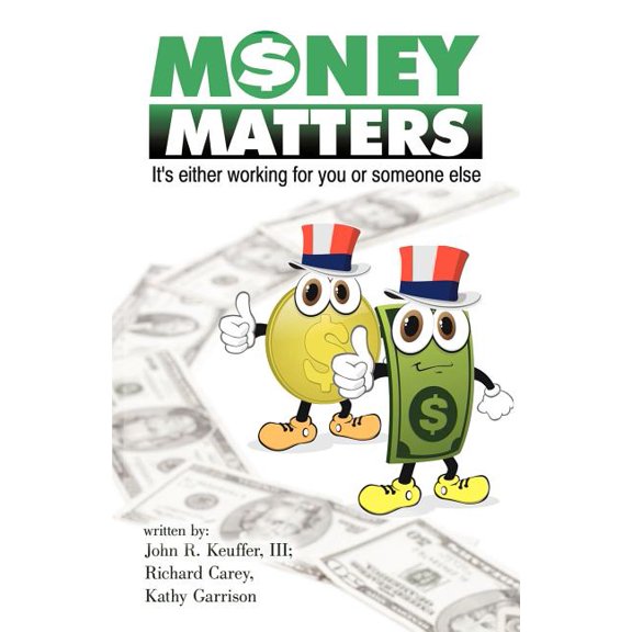 Money Matters: It's Either Working for You or Someone Else, (Paperback)