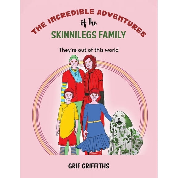 The Incredible Adventures of The Skinnilegs Family, (Paperback)