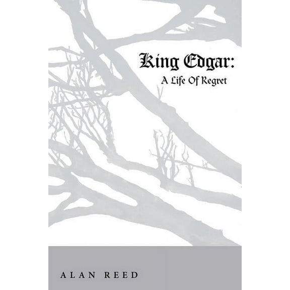 King Edgar : A Life of Regret