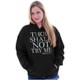 thumbnail image 3 of Funny Thou Shall Not Try Me Joke Hoodie Sweatshirt Women Men Brisco Brands S, 3 of 6