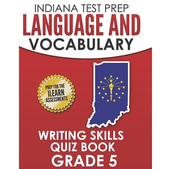INDIANA TEST PREP Language and Vocabulary Writing Skills Quiz Book Grade 5: Preparation for the ILEARN English Language , (Paperback)