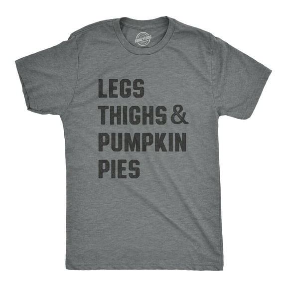 Mens Legs Thighs and Pumpkin Pies T Shirt Funny Thanksgiving Turkey Dinner Tee for Guys Graphic Tees