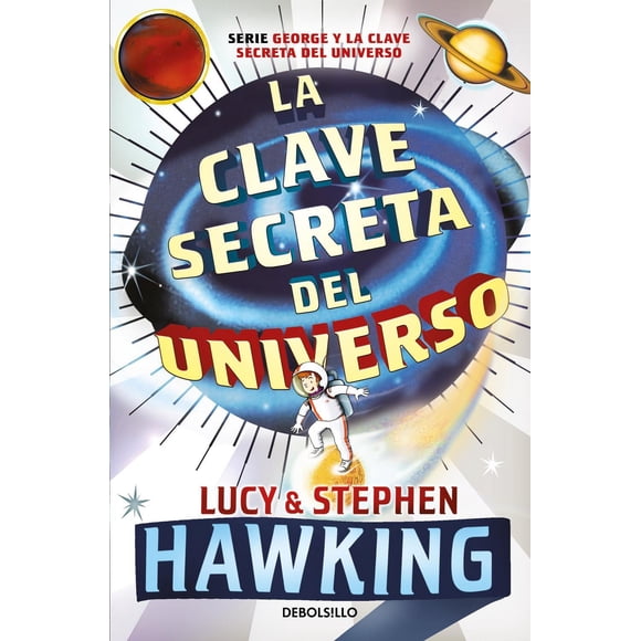 Libro La Clave Secreta Del Universo ( George Y La Clave Secreta Del Universo 1 ) Tapa Blanda, Autor Stephen Hawking, Editorial Debolsillo