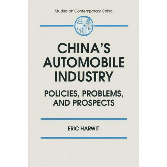 Studies on Contemporary China (M.E. Shar China's Automobile Industry: Policies, Problems and Prospects, (Hardcover)