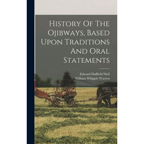 History Of The Ojibways, Based Upon Traditions And Oral Statements (Hardcover)