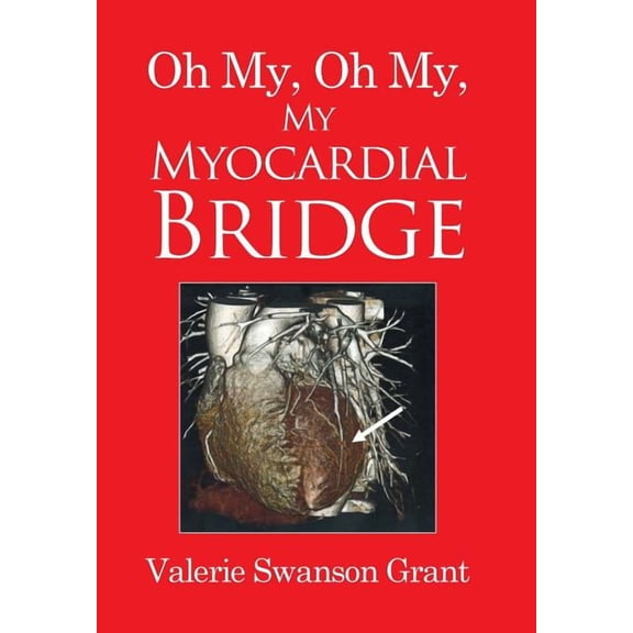 Oh My, Oh My, My Myocardial Bridge (Hardcover)