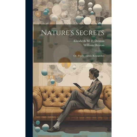 Nature's Secrets; or, Psychometric Researches, (Hardcover)