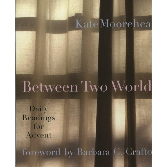 Between Two Worlds: Daily Readings for Advent, (Paperback)