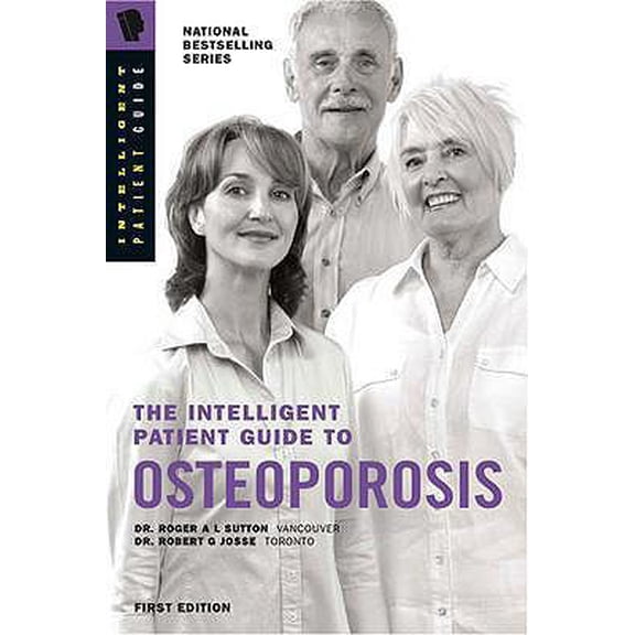 Pre-Owned The Intelligent Patient Guide to Osteoporosis: Diagnosis, bone density testing, DXA, T score, FRAX, calcium, vitamin D, exercise, medications/drugs, ... (Paperback) 0981159907 9780981159904