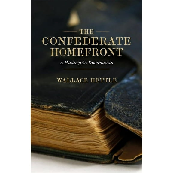 The Confederate Homefront: A History in Documents, (Hardcover)
