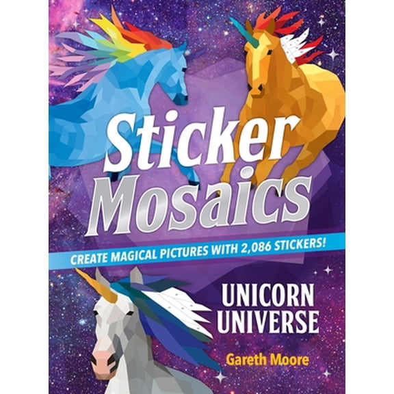 Pre-Owned Sticker Mosaics: Unicorn Universe: Create Magical Pictures with 2,086 Stickers! (Paperback) 1250271266 9781250271266