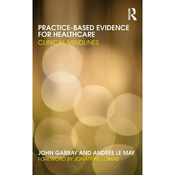 Practice-based Evidence for Healthcare: Clinical Mindlines, (Hardcover)