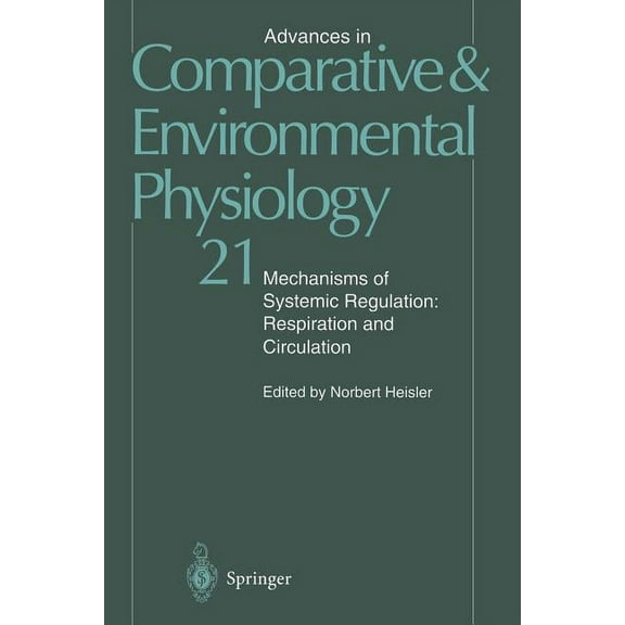 Advances in Comparative and Environmenta Mechanisms of Systemic Regulation: Respiration and Circulation, Book 21, (Paperback)