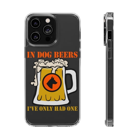 DistinctInk Clear Case for Apple iPhone 15 PRO (6.1" Screen) - In Dog Beers, I've Only Had One