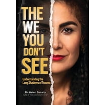 The We you Don't See: Understanding the Long Shadows of Trauma, (Hardcover)