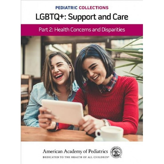 Pediatric Collections: Pediatric Collections: Lgbtq : Support and Care Part 2: Health Concerns and Disparities (Paperback)