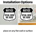 thumbnail image 3 of Notice Steal Here Die Here 18 inch X 18 inch Shield Shaped Heavy Duty 3.2 mil Vinyl Decal Weather Resistant Made in the USA, 3 of 5