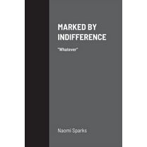 Marked by Indifference: Whatever (Paperback)