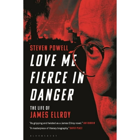 Love Me Fierce in Danger: The Life of James Ellroy, (Paperback)