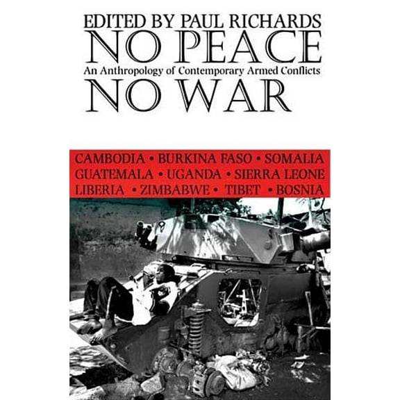 No Peace, No War: An Anthropology of Contemporary Armed Conflicts, (Paperback)