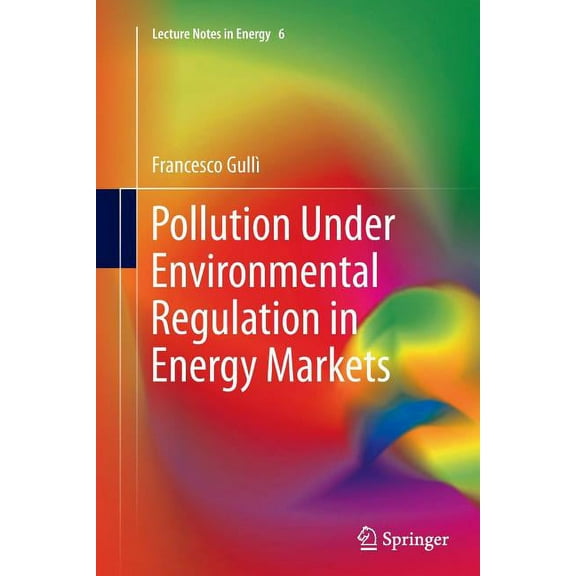Lecture Notes in Energy Pollution Under Environmental Regulation in Energy Markets, Book 6, (Paperback)