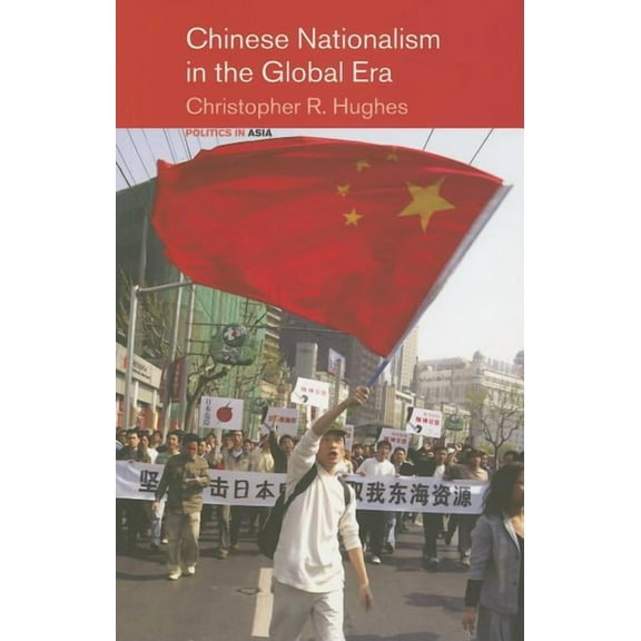 Politics in Asia Chinese Nationalism in the Global Era, (Paperback)