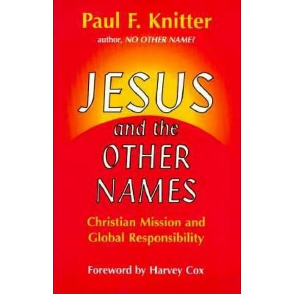 Jesus and the Other Names: Christian Mission and Global Responsibility, (Paperback)