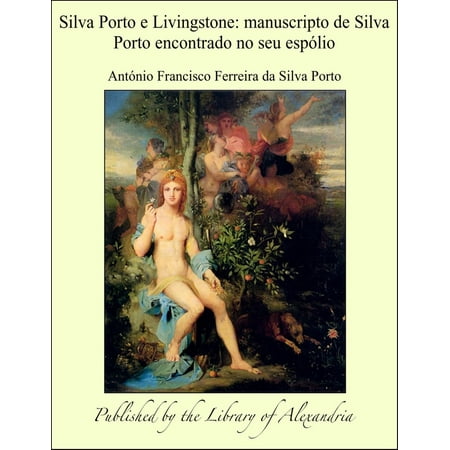Silva Porto e Livingstone: manuscripto de Silva Porto encontrado no seu espólio -