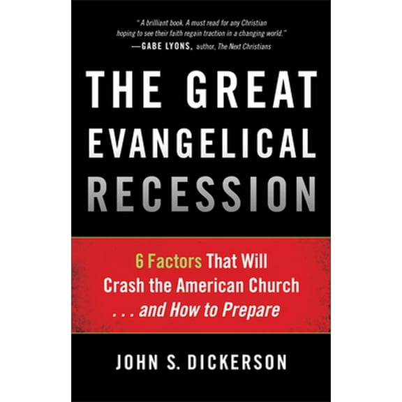 Pre-Owned The Great Evangelical Recession: 6 Factors That Will Crash the American Church... and How to Prepare (Paperback) 0801014832 9780801014833