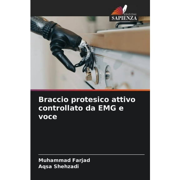 Braccio protesico attivo controllato da EMG e voce, (Paperback)