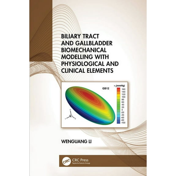 Biliary Tract and Gallbladder Biomechanical Modelling with Physiological and Clinical Elements, (Hardcover)