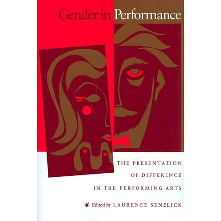 Gender in Perfomance: The Presentation of Difference in the Performing Arts