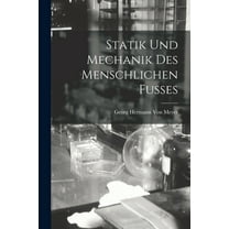 Statik Und Mechanik Des Menschlichen Fusses (Paperback)