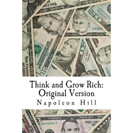Think and Grow Rich : Original Version (1937