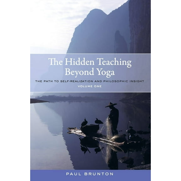 The Hidden Teaching Beyond Yoga: The Path to Self-Realization and Philosophic Insight, Volume 1, (Paperback)