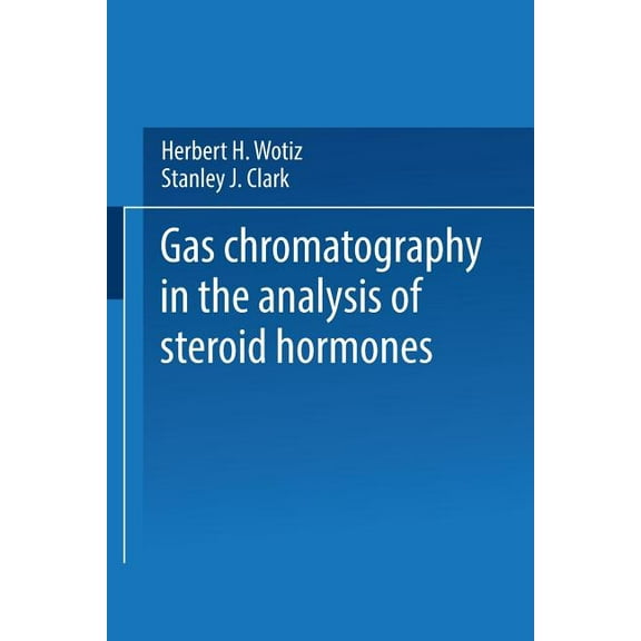 Gas Chromatography in the Analysis of Steroid Hormones, (Paperback)