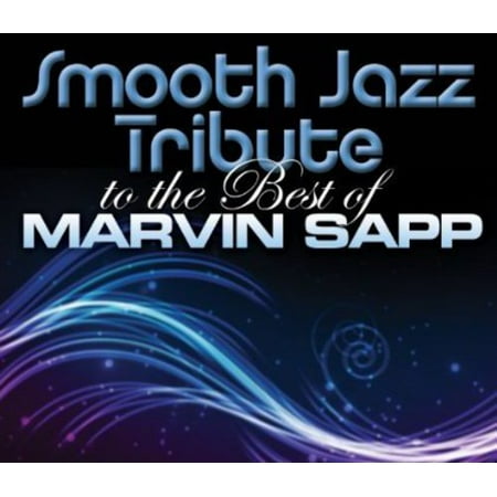 Smooth Jazz tribute to Marvin Sapp (CD) (Best In Me Marvin Sapp Instrumental)