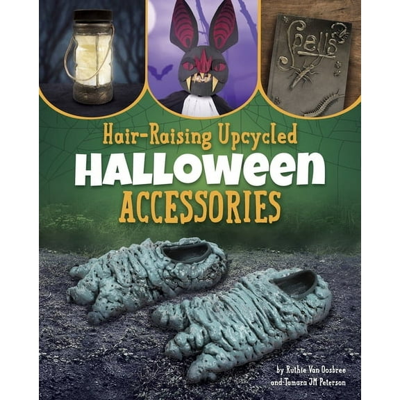 Bewitching Halloween Crafts Hair-Raising Upcycled Halloween Accessories, (Hardcover)