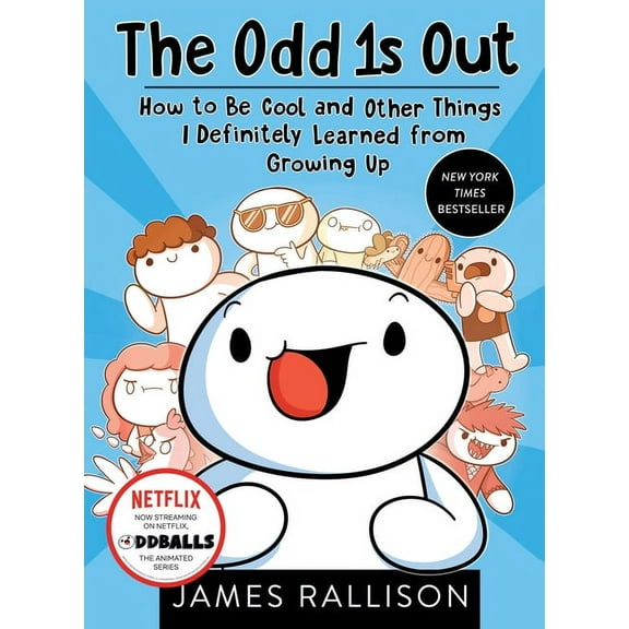 The Odd 1s Out : How to Be Cool and Other Things I Definitely Learned from Growing Up