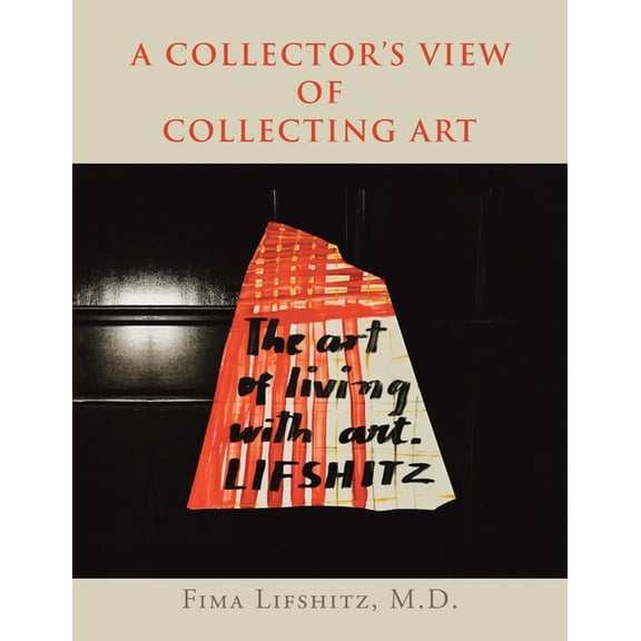 A Collector's View of Collecting Art (Paperback)