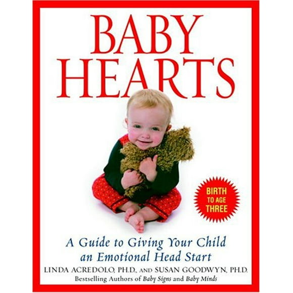 Baby Hearts : A Guide to Giving Your Child an Emotional Head Start 9780553382204 Used / Pre-owned