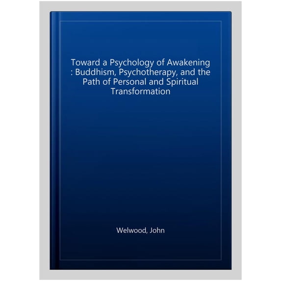 Pre-Owned Toward a Psychology of Awakening : Buddhism, Psychotherapy, and the Path of Personal and Spiritual Transformation (Paperback) 9781570628238